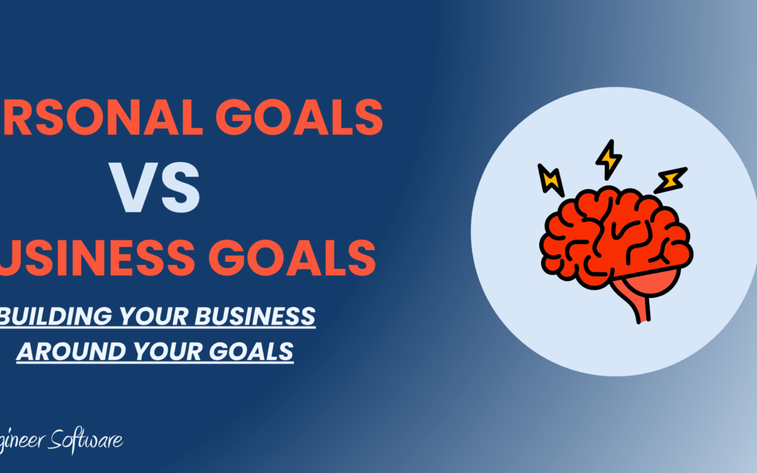 Why You Need To Build Your Business Around Your Personal Goals